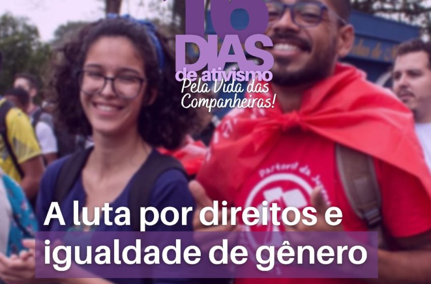  #16DiasDeAtivismo | A luta por direitos e igualdade de gênero