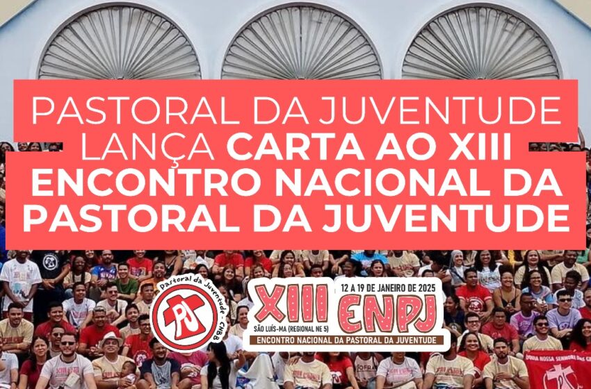  Carta do XIII Encontro Nacional da PJ: O ressoar da juventude na construção do Reino